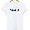 Psycho unisex T-Shirt