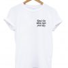 Don't let idiots ruin your day t-shirt