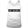 Ain't no wifey tank top