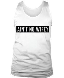 Ain't no wifey tank top
