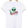 Alien Be Rad Don't be Sad T-shirt