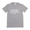 All I care about is volleyball and like maybe 3 people and food t-shirt