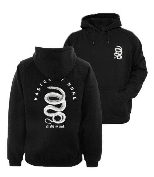 All Play No Work Master Of None Hoodie