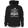 Always be yourself unless you can be a mermaid Hoodie