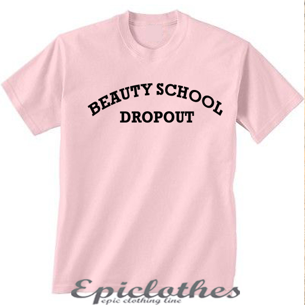 beauty school dropout shirt