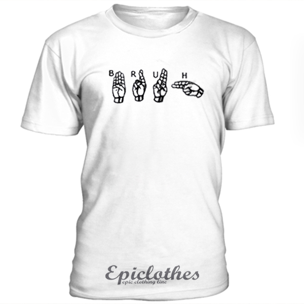 bruh sign language shirt