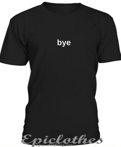 Bye t-shirt