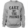 Cake by the pound Sweatshirt