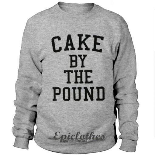 Cake by the pound Sweatshirt