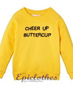 Cheer Up Buttercup Sweatshirt