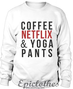 Coffee Netflix & Yoga Pants Sweatshirt
