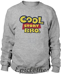 Cool Story Bro Sweatshirt