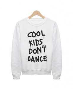 Cool kids dont dance sweatshirt