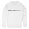Dangerous Woman Sweatshirt
