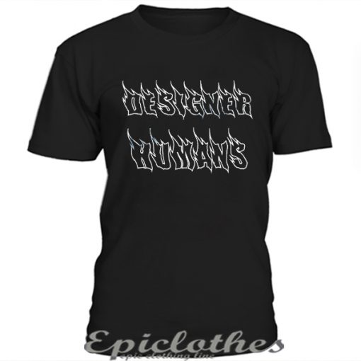 Designer Humans t-shirt