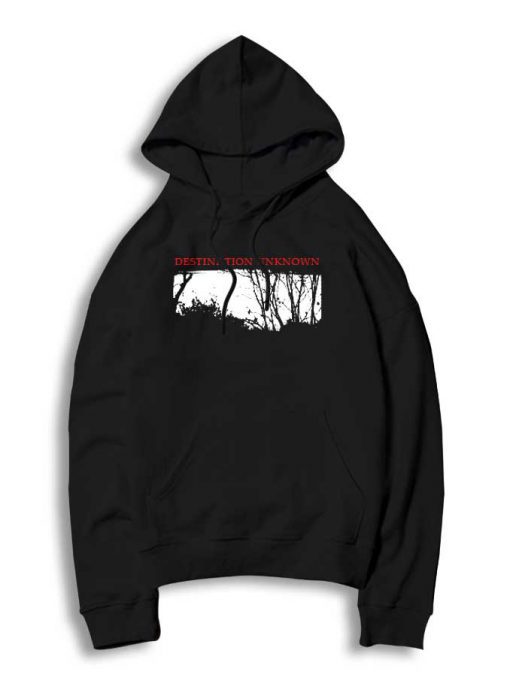 Destination Unknown Hoodie