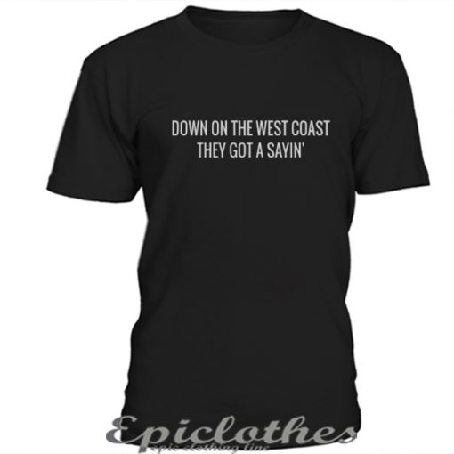 Down on the west coast t-shirt