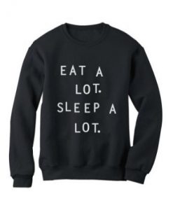 Eat a lot sleep a lot crewneck sweatshirt