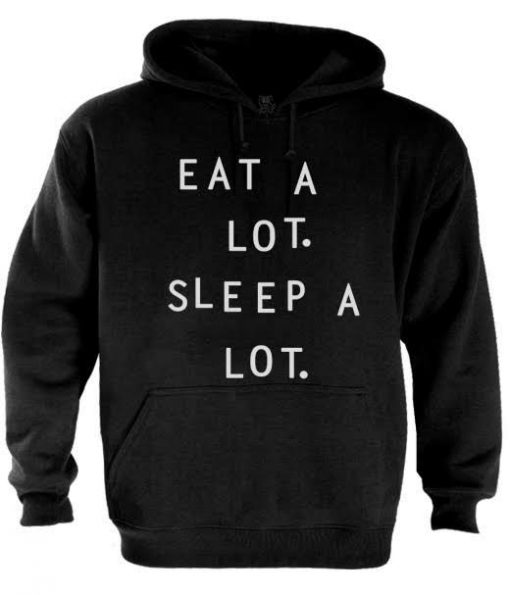 Eat a lot sleep a lot hoodie