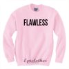 Flawless crewneck Sweatshirt