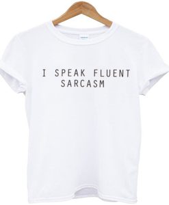 Fluent Sarcasm T-shirt