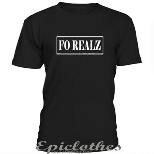 Fo Realz t-shirt