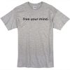 Free your mind t-shirt