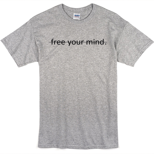 free your mind t shirt