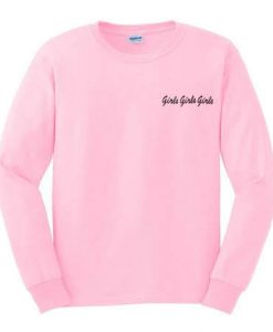 Girls girls girls Sweatshirt