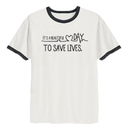 Greys Anatomy It's a beautiful day to save lives ringer t-shirt