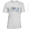 Holo it's me t-shirt