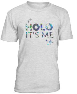Holo it's me t-shirt