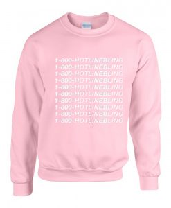 Hotline bling Sweatshirt