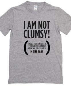 I am not clumsy T Shirt grey