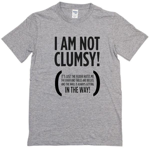 I am not clumsy T Shirt grey - epiclothes
