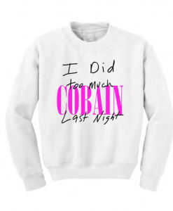 I did too much cobain last night