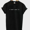 I don't wike it T-shirt