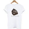 I feel like a trash bag T-shirt