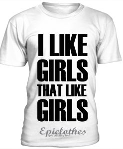 I like girls that like girls t-shirt