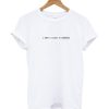 I want a ticket to anywhere t-shirt