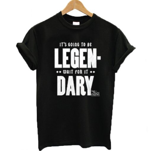 It's going to be legen-wait for it dary HIMYM T-shirt