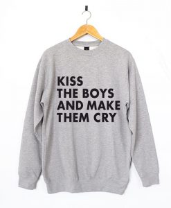 Kiss the boys and make them cry crewneck sweatshirt