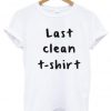 Last Clean T-shirt