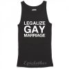 Legalize gay marriage Tank top