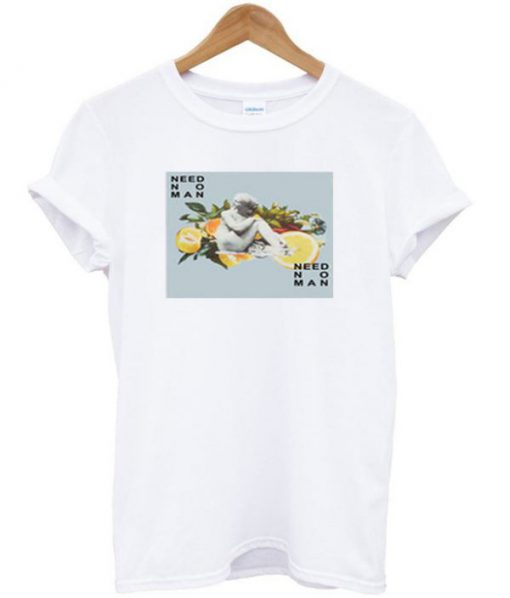 Need no man tshirt