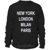 New York London Milan Paris Sweatshirt