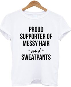 Proud supporter of messy hair T-shirt