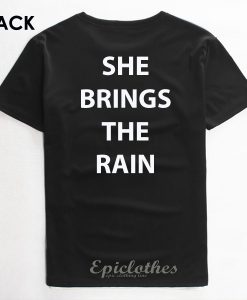 She brings the rain t-shirt