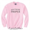 Southern Proper Sweatshirt