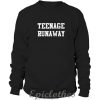 Teenage Runaway Sweatshirt